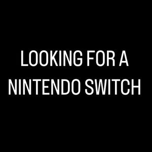 looking to buy a nintendo switch
